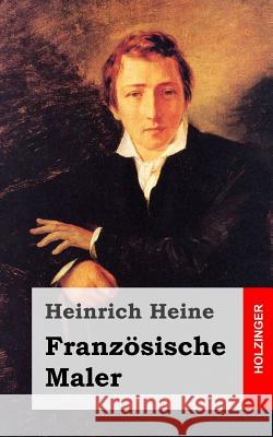 Französische Maler Heine, Heinrich 9781482558333 Createspace