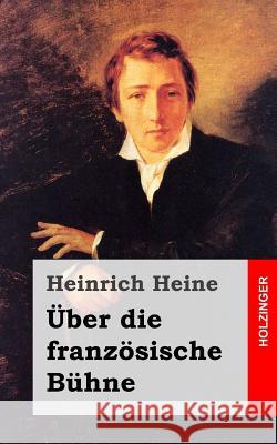 Über die französische Bühne Heine, Heinrich 9781482558357 Createspace