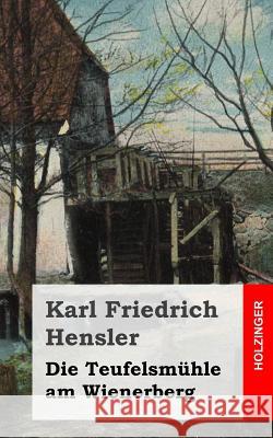 Die Teufelsmühle am Wienerberg Hensler, Karl Friedrich 9781482558616 Createspace