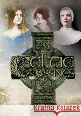 Celtic Crossings John Ganly 9781482559484 Createspace