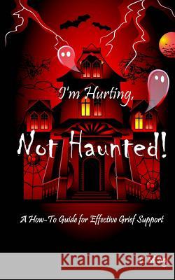 I'm Hurting, Not Haunted! L. M. Ivy 9781482560756 Createspace