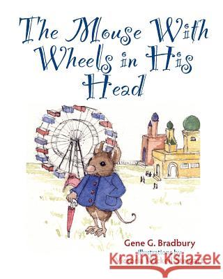 The Mouse With Wheels in His head Wickell-Stewart, Victoria 9781482562279