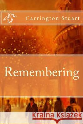 Remembering Carrington Stuart 9781482563610 Createspace