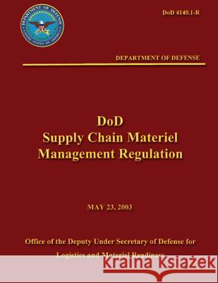 Supply Chain Material Management Regulation U. S. Department of Defense 9781482563917 Createspace