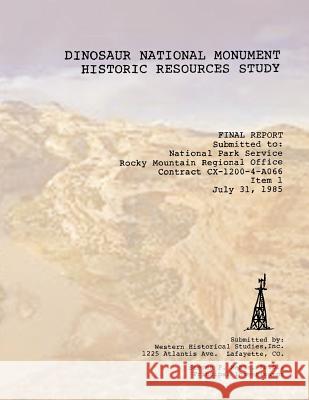 Dinosaur National Monument Historic Resources Study Western Historical Studie Steven F. Mehls 9781482564204 Createspace