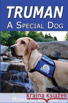 Truman - A Special Dog Minnie C. Gallman Minnie C. Gallman Guiding Eyes Fo 9781482564242 Createspace