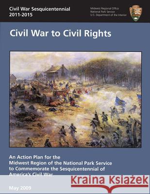 Civil War Sesquicentennial 2011-2015: Civil War to Civil Rights National Park Service 9781482564280 Createspace