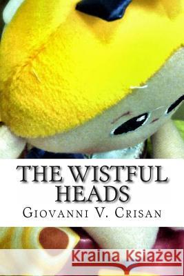 The Wistful Heads: A Tim Marrow Mystery MR Giovanni V. Crisan 9781482564471