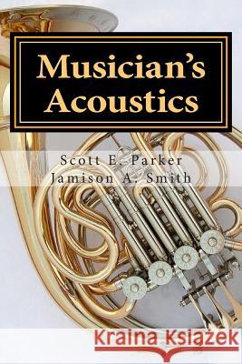 Musician's Acoustics Scott E. Parke Jamison a. Smit 9781482566338 Createspace