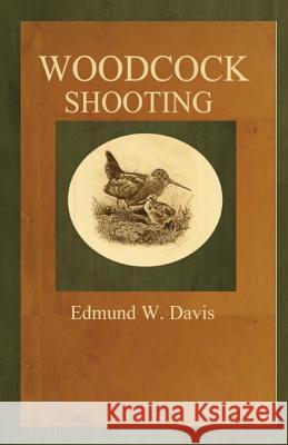 Woodcock Shooting Edmund W. Davis 9781482569254 Createspace