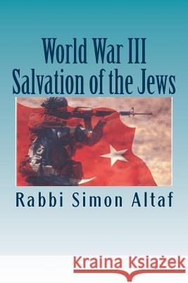 World War III Salvation of the Jews Rabbi Simon Altaf 9781482571202 Createspace