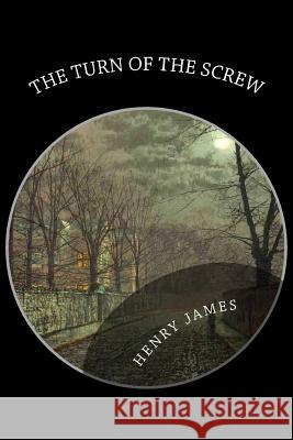 The Turn of the Screw Henry James 9781482571523 Createspace