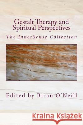 Gestalt Therapy and Spiritual Perspective: The InnerSense Collection Starak, Yaro 9781482572711 John Wiley & Sons