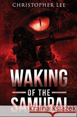 Waking of the Samurai Christopher Lee Carol Ann Johnson 9781482574913 Createspace