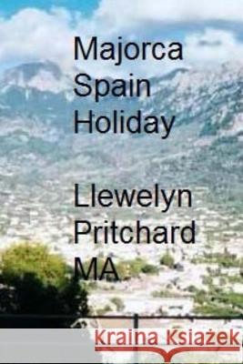 Majorca Spain Holiday Llewelyn Pritchar 9781482574982 Createspace