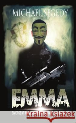 Emma: Emergent Movement of Militant Anarchists Michael Segedy 9781482576344