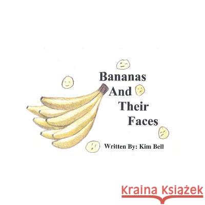Bananas and their faces by Kim Bell, Kim M. 9781482578683 Createspace