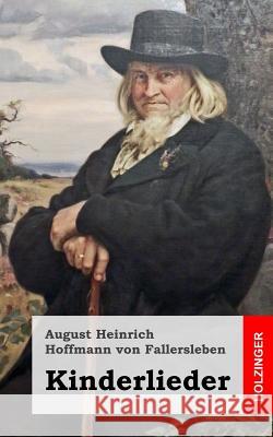 Kinderlieder August Heinrich Hoffma Vo 9781482579697 Createspace