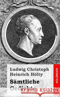Sämtliche Gedichte Holty, Ludwig Christoph Heinrich 9781482580235