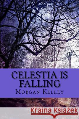 Celestia is Falling: Croft & Croft Romance Adventure Kelley, Morgan 9781482580754 Createspace