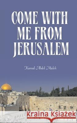 Come With Me From Jerusalem Abdel Malek, Kamal 9781482581706 Createspace