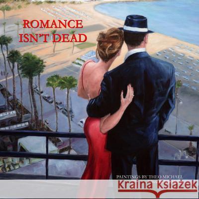 Romance Isn't Dead Theo Michael 9781482581874