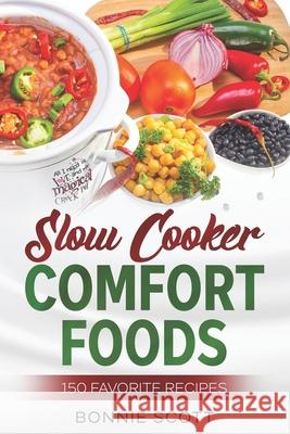 Slow Cooker Comfort Foods Bonnie Scott 9781482583168 Createspace