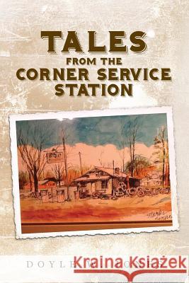 Tales from the Corner Service Station MR Doyle W. Jones 9781482583311 Createspace