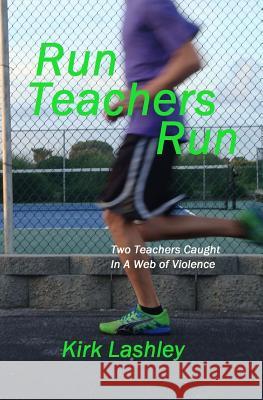 Run Teachers Run Kirk Lashley 9781482583656