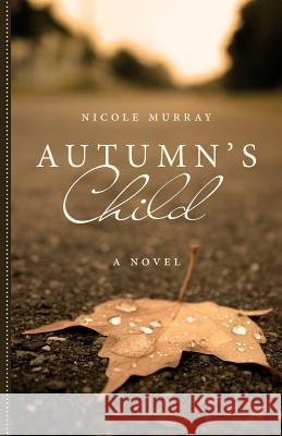 Autumn's Child Nicole Murray 9781482584967