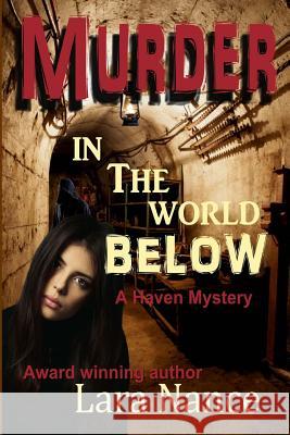 Murder in the World Below: A Haven Mystery Lara Nance 9781482585902 Createspace