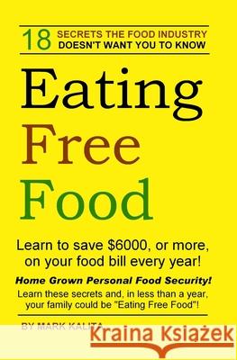 Eating Free Food Mark F. Kalita 9781482586596 Createspace