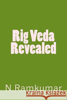 Rig Veda Revealed Ramkumar Natarajan 9781482586978