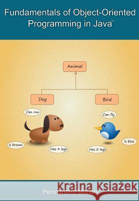 Fundamentals of Object-Oriented Programming in Java Permanand Mohan 9781482587524 Createspace Independent Publishing Platform