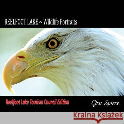 REELFOOT LAKE Wildlife Portraits: Tourism Council Edition Spicer, Glen 9781482588392 Createspace Independent Publishing Platform