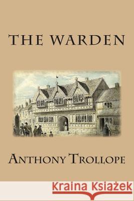 The Warden Anthony, Ed Trollope 9781482588644 Createspace