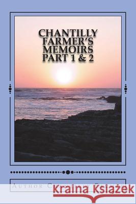 Chantilly Farmer's Memoirs Part 1 & 2 Mrs Chantilly Farmer 9781482588828 Createspace