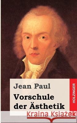 Vorschule der Ästhetik Paul, Jean 9781482589252 Createspace