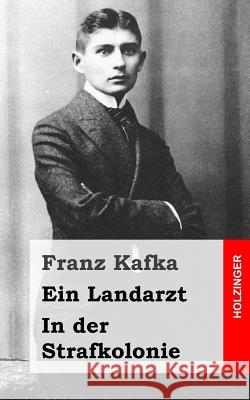 Ein Landarzt / In der Strafkolonie Kafka, Franz 9781482589399