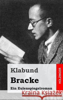 Bracke: Ein Eulenspiegelroman Klabund 9781482589917