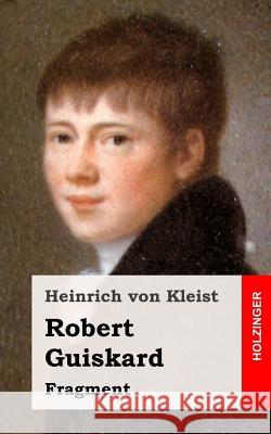 Robert Guiskard: Fragment Heinrich Vo 9781482590043 Createspace