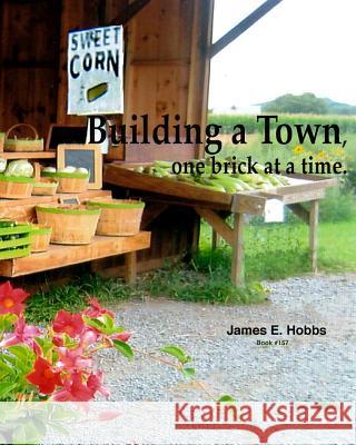 Building a town, one brick at a time Hobbs, James E. 9781482591743 Createspace