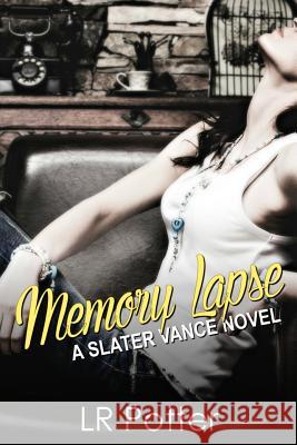 Memory Lapse: A Slater Vance Novel Lr Potter 9781482591767 Createspace Independent Publishing Platform