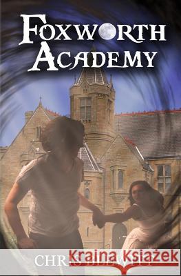 Foxworth Academy Chris Blewitt 9781482592016 Createspace