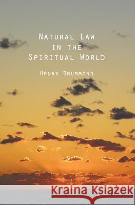 Natural Law In The Spiritual World Drummond, Henry 9781482592023 Createspace