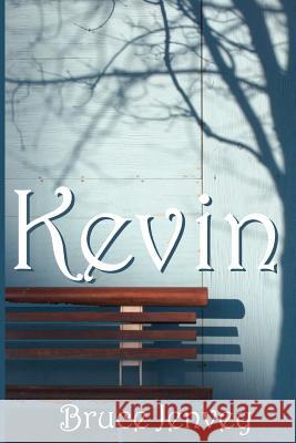 Kevin Bruce Jenvey 9781482593563 Createspace