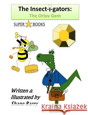 The Insect-i-gators: The Orlov Gem Becker, Krista 9781482594232 Createspace