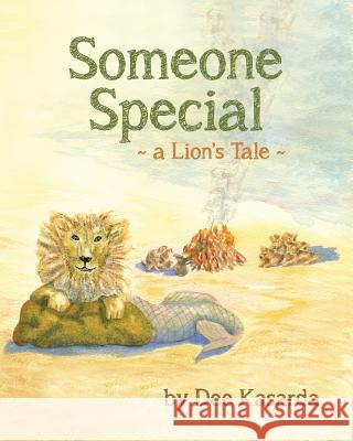 Someone Special: A Lion's Tale Dee Kasarda 9781482594898 Createspace