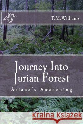 Journey Into Jurian Forest T. M. Williams 9781482595437 Createspace