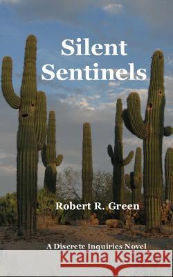 Silent Sentinels MR Robert R. Green 9781482595567 Createspace